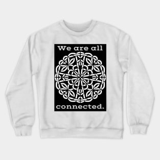 We're All Connected - Intricate Black and White Digital Illustration - Vibrant and Eye-catching Design for printing on t-shirts, wall art, pillows, phone cases, mugs, tote bags, notebooks and more Crewneck Sweatshirt